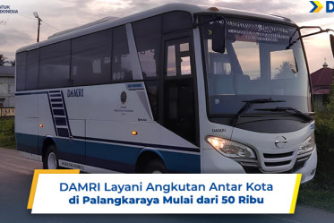 DAMRI Layani Angkutan Antar Kota di Palangkaraya Mulai dari 50 Ribu