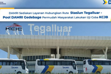 DAMRI Sediakan Layanan Hubungkan Rute Stasiun Tegalluar - Pool DAMRI Gedebage Permudah Masyarakat Lakukan Uji Coba KCJB
