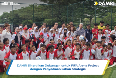 DAMRI Sinergikan Dukungan untuk FIFA Arena Project dengan Penyediaan Lahan Strategis