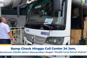 Ramp Check Hingga Call Center 24 Jam, Komitmen DAMRI dalam Mewujudkan Slogan “Mudik Ceria Penuh Makna”